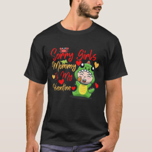 Sorry Girls Mum Is My Valentine Dinosaur Holding H T-Shirt