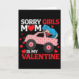 Sorry Girls Mum Is My Valentine Funny V-day Dinosa Card