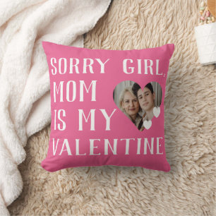 Sorry Girls Mum Is My Valentine Simple Family  Cushion