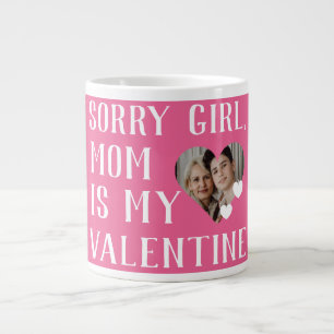 Sorry Girls Mum Is My Valentine Simple Family  Large Coffee Mug