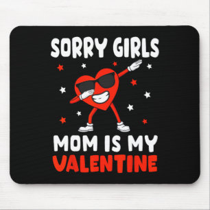 Sorry Girls Mum Is My Valentine Toddler Boy Valent Mouse Pad