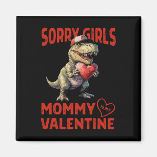 Sorry Girls Mummy Is My Valentine Dinosaur Heart B Magnet