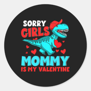 Sorry Girls Mummy Is My Valentine Valentine's Day Classic Round Sticker