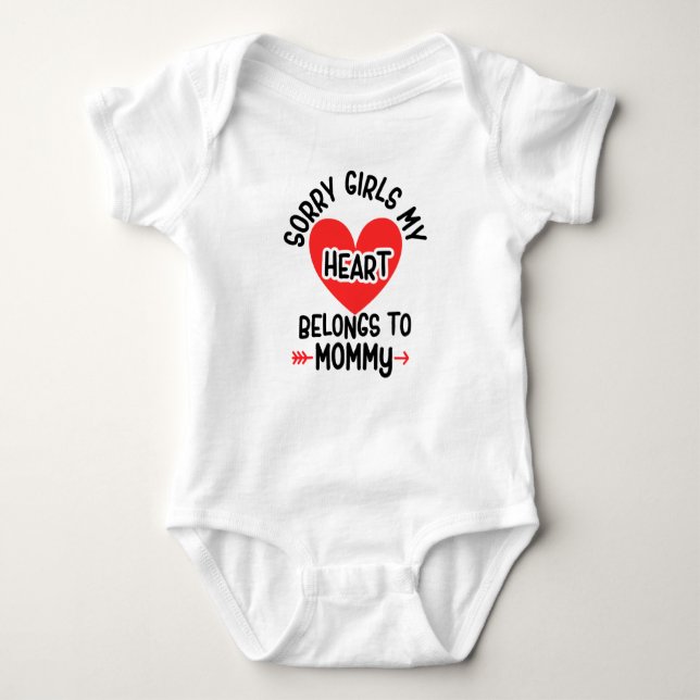Sorry girls my heart belongs to mummy baby bodysuit (Front)