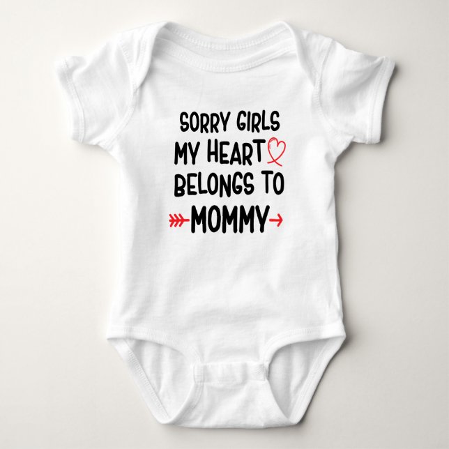 Sorry girls my heart belongs to mummy baby bodysuit (Front)