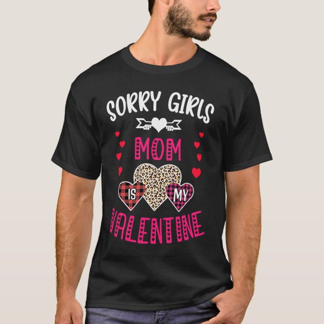 Sorry Girls My Mom Is My Valentine  Mom Valentine' T-Shirt (Front)