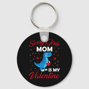 Sorry Girls My Mom Is My Valentine Mommy Valentine Key Ring