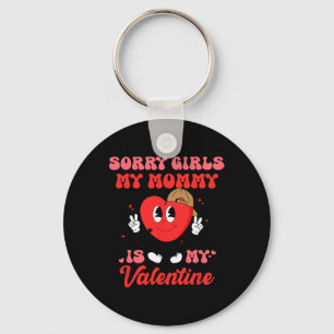 Sorry Girls My Mommy Is My Valentine Gift Valentin Key Ring