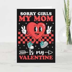 Sorry Girls My Mum Is My Valentine Boys Cool Heart Card