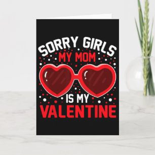 Sorry Girls My Mum Is My Valentine Boys Valentines Card