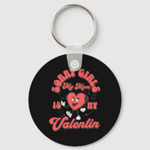 Sorry Girls My Mum Is My Valentine Mummy Valentine Key Ring
