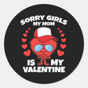 Sorry Girls My Mum Is My Valentine Valentines Day Classic Round Sticker