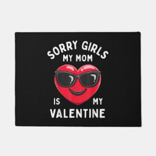 Sorry Girls My Mum Is My Valentine Valentines Day  Doormat