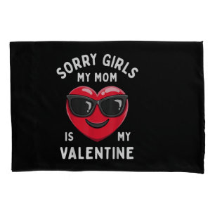Sorry Girls My Mum Is My Valentine Valentines Day Pillowcase