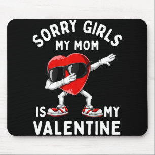Sorry Girls My Mum Is Valentine Heart Valentines D Mouse Pad