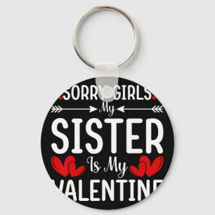 Sorry Girls My Sister Is My Valentine Boy Kid Vale Key Ring
