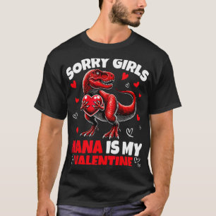 Sorry Girls Nana Is My Valentine Dinosaur Holding T-Shirt