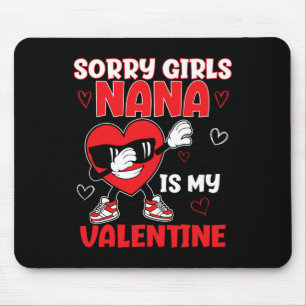 Sorry Girls Nana Is My Valentine Toddler Valentine Mouse Pad