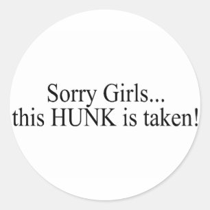 Sorry Girls This Hunk Is Taken Classic Round Sticker