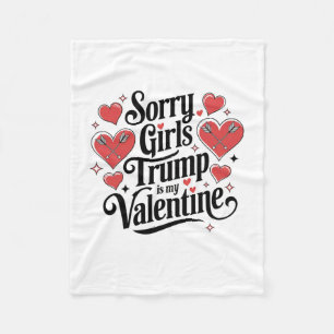 Sorry Girls Trump Is My Valentine Lover February V Fleece Blanket