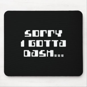Sorry Gotta Dash Video Game Geometry Video Gamer C Mouse Pad