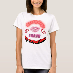 Sorry guys i have my valentines T-Shirt