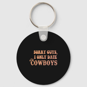 Sorry Guys I Only Date Funny Quote Key Ring