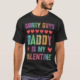 Sorry Guys Y Is My Valentine Boys Toddler Have Dau T-Shirt