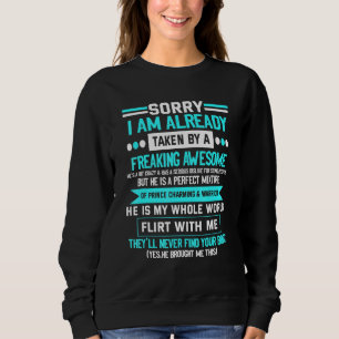 Sorry I Am Already Taken By A Freaking Awesome Guy Sweatshirt