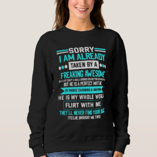 Sorry I Am Already Taken By A Freaking Awesome Guy Sweatshirt