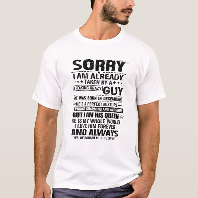 Sorry I Am Already Taken By A Freaking Crazy Guy D T-Shirt (Front)