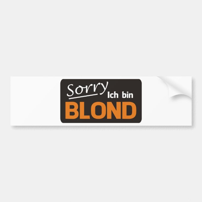 Sorry I am blond Bumper Sticker (Front)