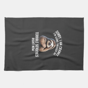 Sorry I Am Cranky I'm Going Through My Terrible Se Tea Towel