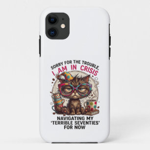 Sorry I Am in Crisis Funny 70th Birthday Quote iPhone 11 Case