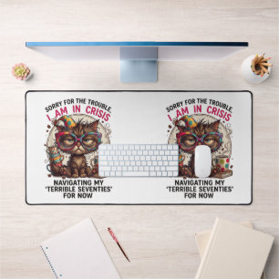 Sorry I Am in Crisis Funny 70th Birthday Quote Desk Mat