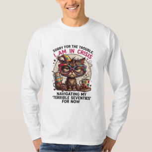 Sorry I Am in Crisis Funny 70th Birthday Quote T-Shirt