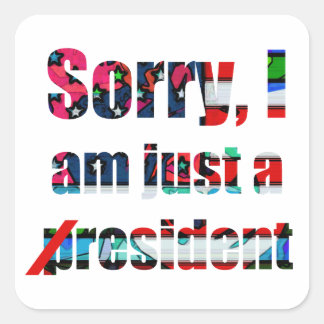 Sorry, I am just a resident Square Sticker