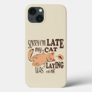 Sorry I am late my cat was laying on me iPhone 13 Case