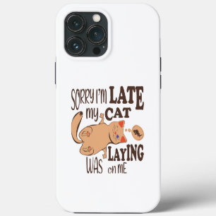 Sorry I am late my cat was laying on me iPhone 13 Pro Max Case