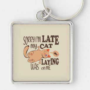 Sorry I am late my cat was laying on me Key Ring