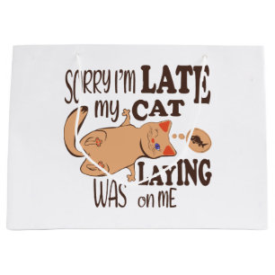 Sorry I am late my cat was laying on me Large Gift Bag