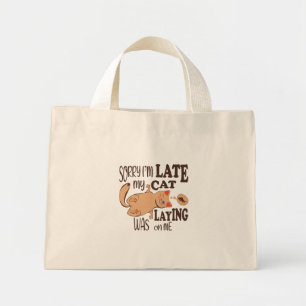 Sorry I am late my cat was laying on me Mini Tote Bag