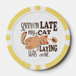Sorry I am late my cat was laying on me Poker Chips
