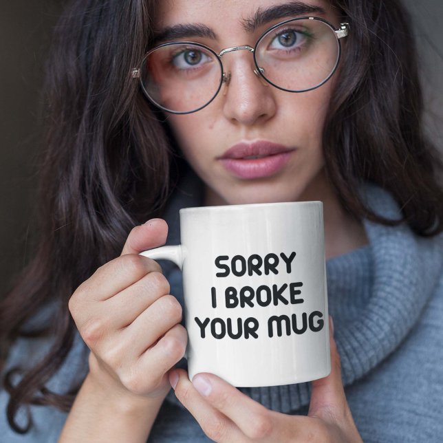 Sorry I Broke Your Mug (Creator Uploaded)