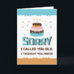 Sorry I Called You Old Birthday Greeting Card<br><div class="desc">Sorry I called you old I thought you knew is A perfect mix of sarcasm and charm! This funny greeting card features the bold and cheeky message: "Sorry I called you old I thought you knew " Ideal for birthdays, this card is made for someone who won’t mind a little...</div>