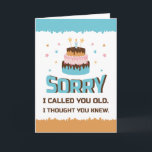 Sorry I Called You Old Birthday Greeting Card<br><div class="desc">Sorry I called you old I thought you knew is A perfect mix of sarcasm and charm! This funny greeting card features the bold and cheeky message: "Sorry I called you old I thought you knew " Ideal for birthdays, this card is made for someone who won’t mind a little...</div>