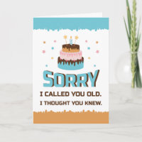Sorry I Called You Old Birthday Greeting Card