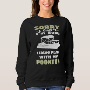 Sorry I Can I Have Plans With My Pontoon Funny Boa Sweatshirt