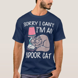 Sorry I Can I M An Indoor Cat Book Lovers Reading T-Shirt