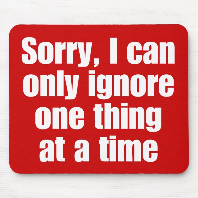 Sorry, I can only ignore one thing at a time. Mouse Pad (Front)